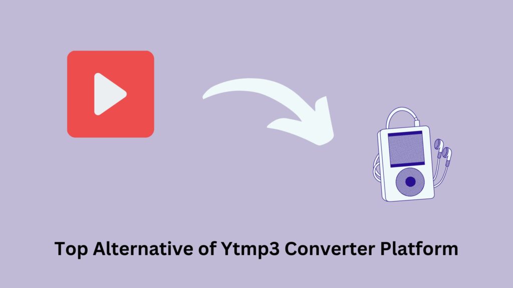 Top Alternative of Ytmp3 Converter Platform