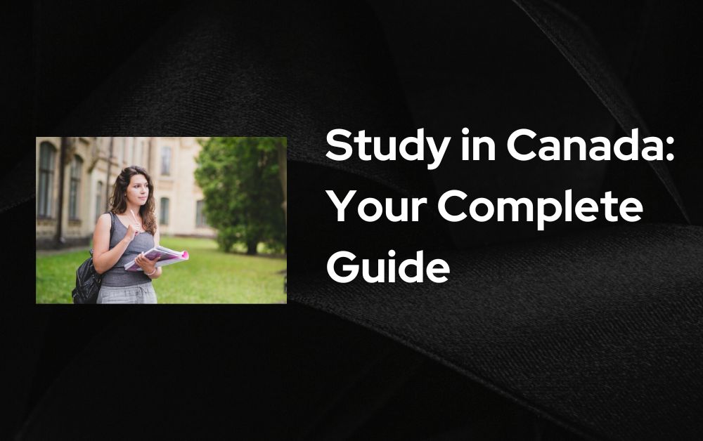 Study in Canada Your Complete Guide